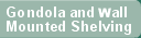 Gondola and Wall mounted Shelving